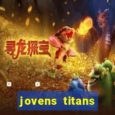 jovens titans cavando fortunas